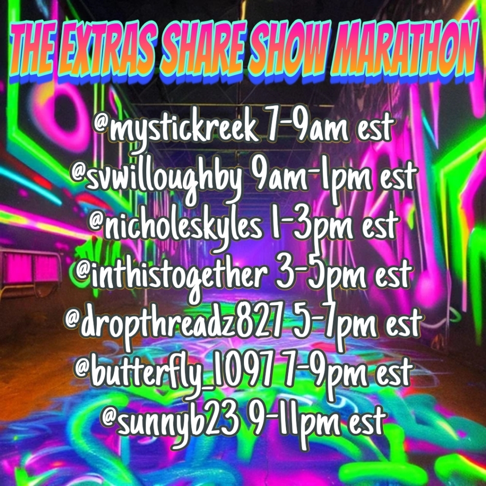 MYSTICKREEK IS LIVE WITH THE EXTRAS SHARE SHOW MARATHON